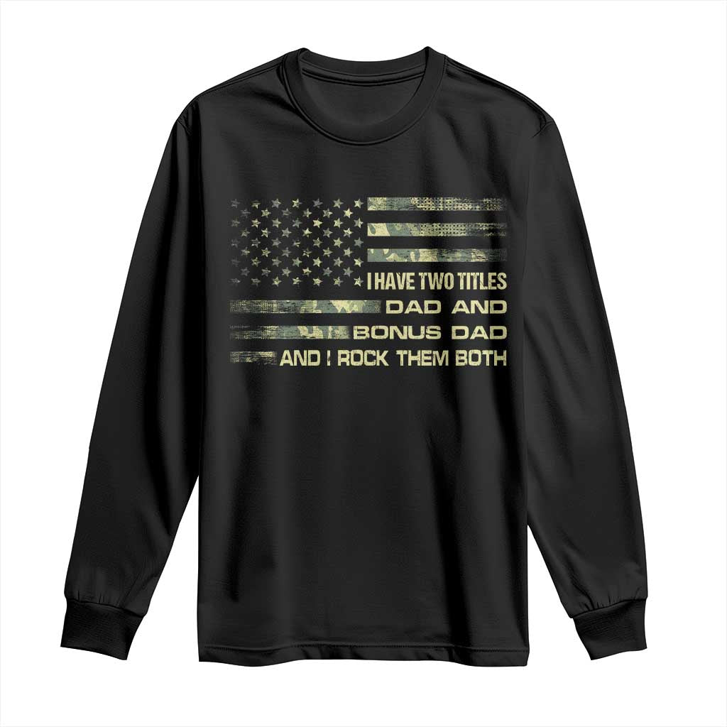 Funny Bonus Dad Long Sleeve Shirt Step Dad Camo American Flag Fathers Day TS10 Black Print Your Wear