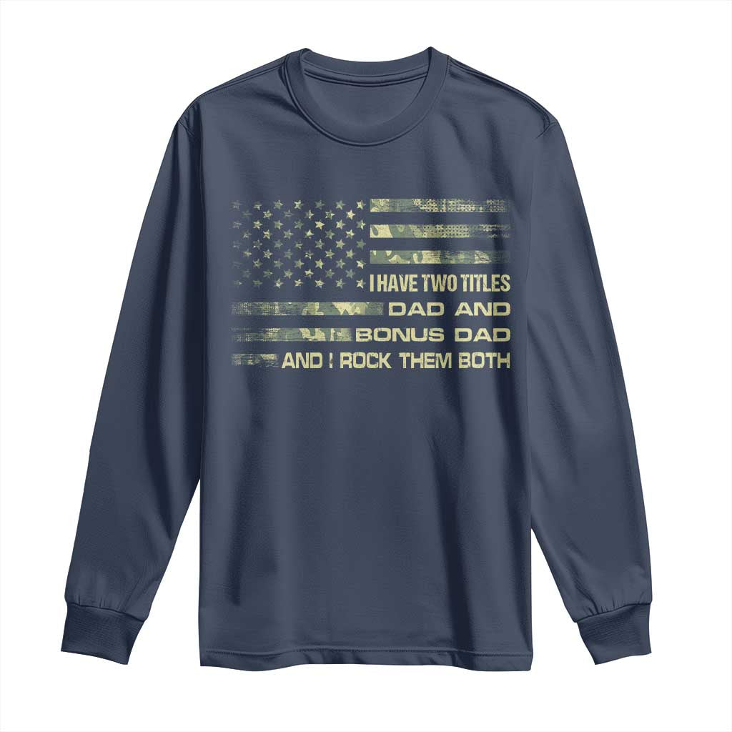 Funny Bonus Dad Long Sleeve Shirt Step Dad Camo American Flag Fathers Day TS10 Navy Print Your Wear
