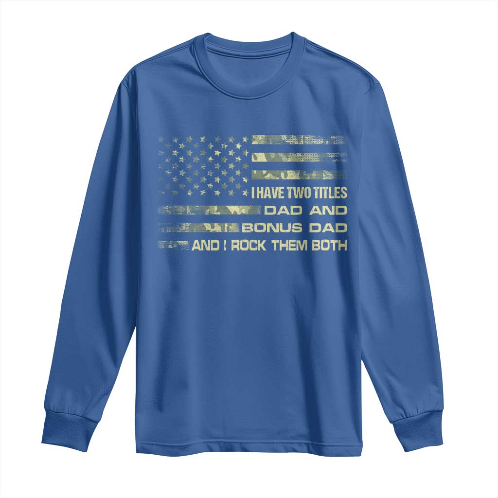 Funny Bonus Dad Long Sleeve Shirt Step Dad Camo American Flag Fathers Day TS10 Royal Blue Print Your Wear