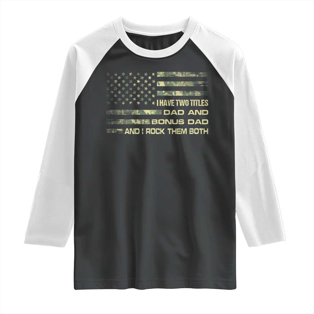 Funny Bonus Dad Raglan Shirt Step Dad Camo American Flag Fathers Day TS10 Black White Print Your Wear