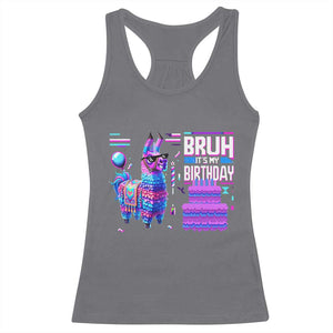 Funny Bruh It's My Birthday Racerback Tank Top Llama Pinata Gaming Bday TS11 Charcoal Print Your Wear