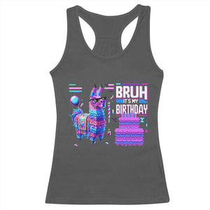 Funny Bruh It's My Birthday Racerback Tank Top Llama Pinata Gaming Bday TS11 Dark Heather Print Your Wear