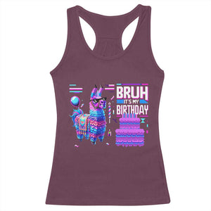 Funny Bruh It's My Birthday Racerback Tank Top Llama Pinata Gaming Bday TS11 Maroon Print Your Wear