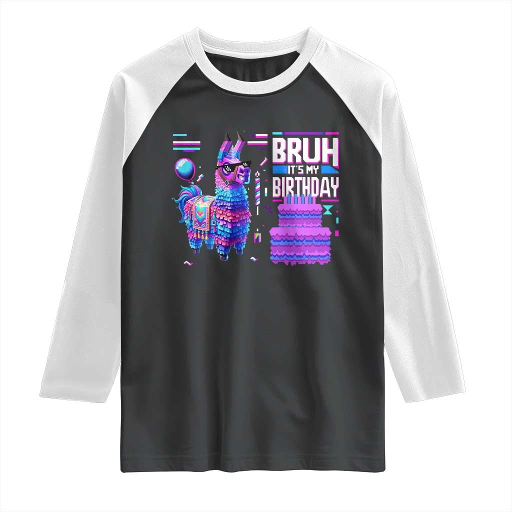 Funny Bruh It's My Birthday Raglan Shirt Llama Pinata Gaming Bday TS11 Black White Print Your Wear