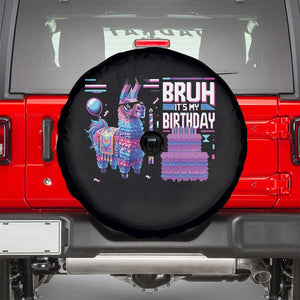 Funny Bruh It's My Birthday Spare Tire Cover Llama Pinata Gaming Bday TS11 Black Print Your Wear