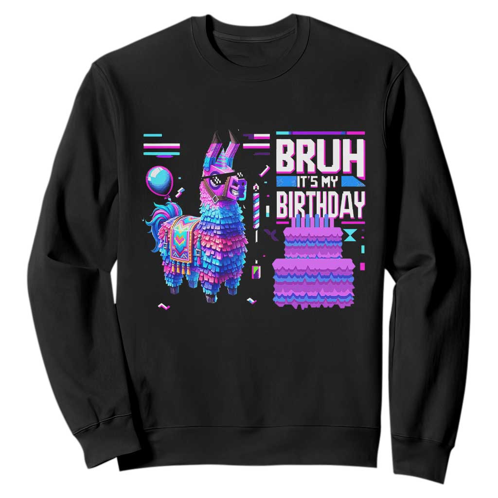 Funny Bruh It's My Birthday Sweatshirt Llama Pinata Gaming Bday TS11 Black Print Your Wear