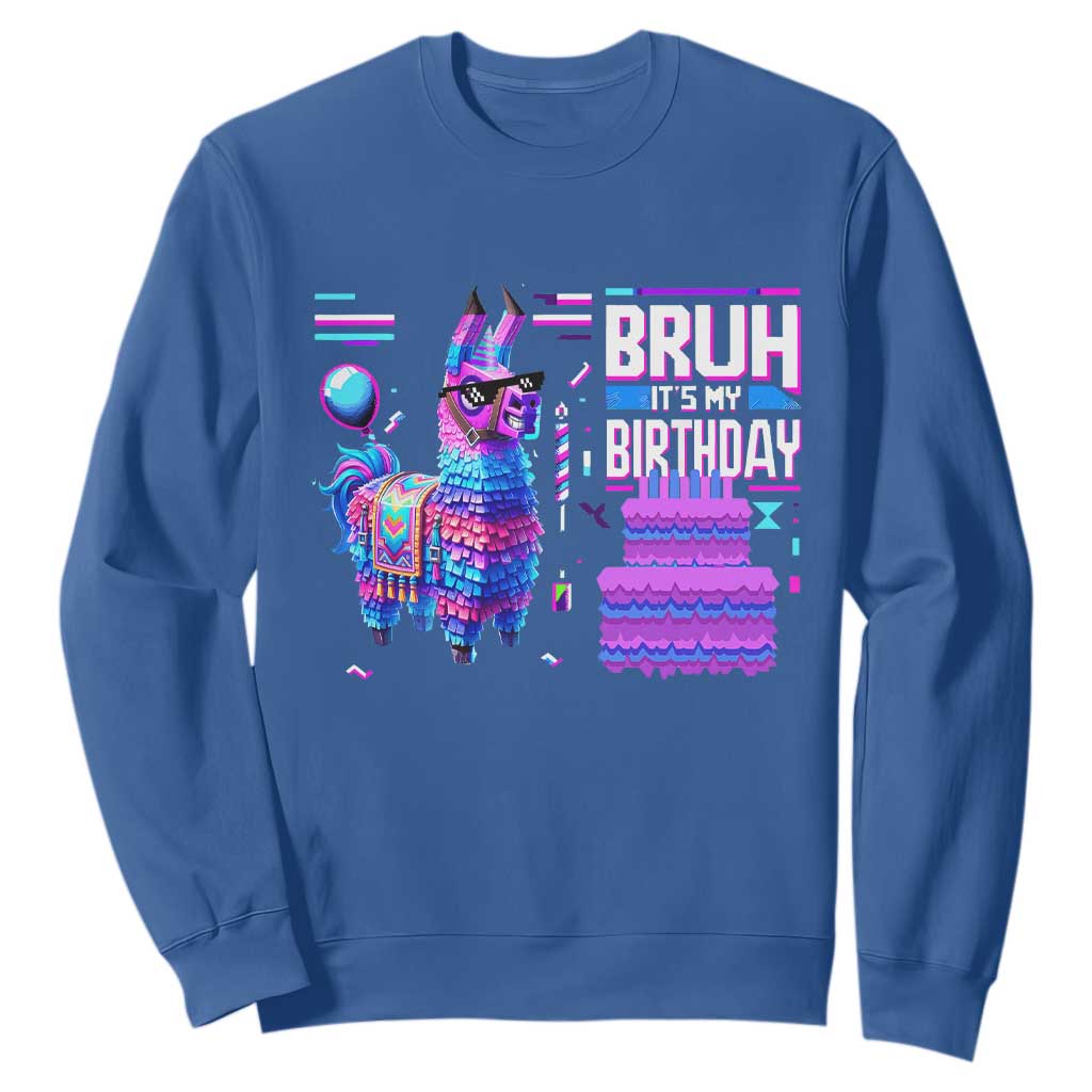 Funny Bruh It's My Birthday Sweatshirt Llama Pinata Gaming Bday TS11 Royal Blue Print Your Wear