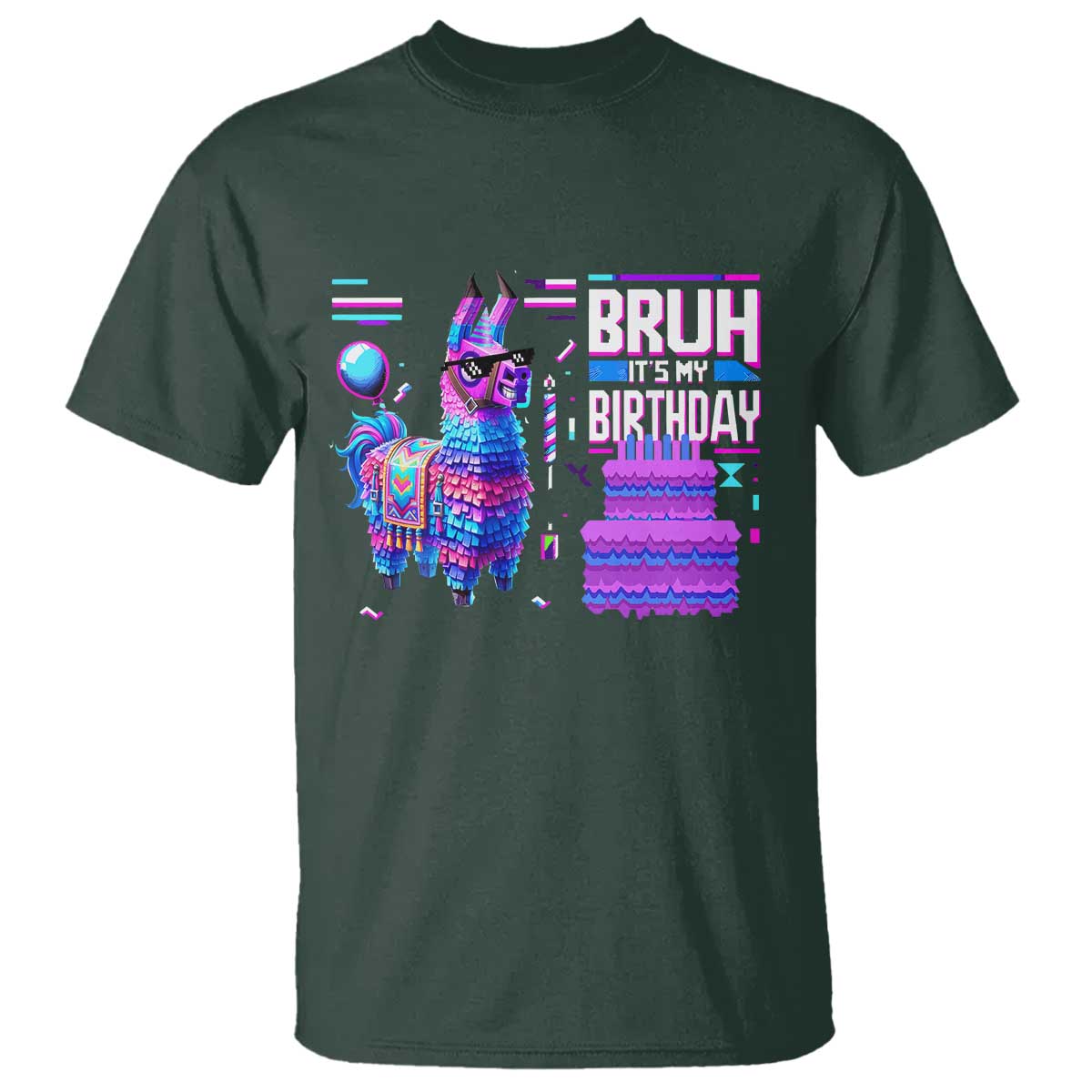 Funny Bruh It's My Birthday T Shirt Llama Pinata Gaming Bday TS11 Dark Forest Green Print Your Wear