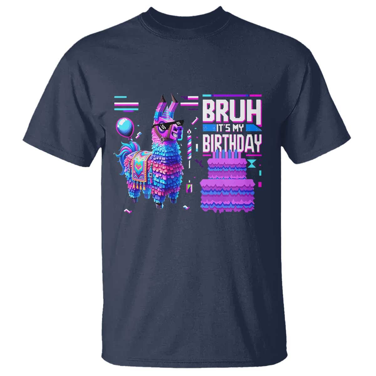 Funny Bruh It's My Birthday T Shirt Llama Pinata Gaming Bday TS11 Navy Print Your Wear