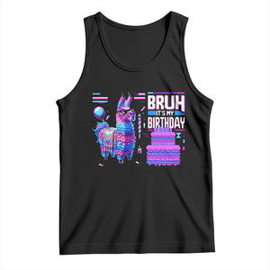 Funny Bruh It's My Birthday Tank Top Llama Pinata Gaming Bday TS11 Black Print Your Wear