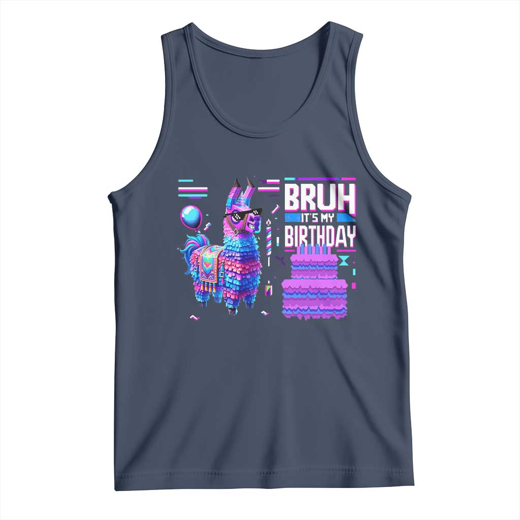 Funny Bruh It's My Birthday Tank Top Llama Pinata Gaming Bday TS11 Navy Print Your Wear