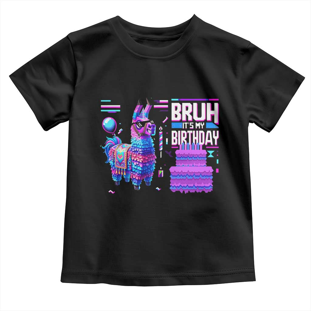 Funny Bruh It's My Birthday Toddler T Shirt Llama Pinata Gaming Bday TS11 Black Print Your Wear