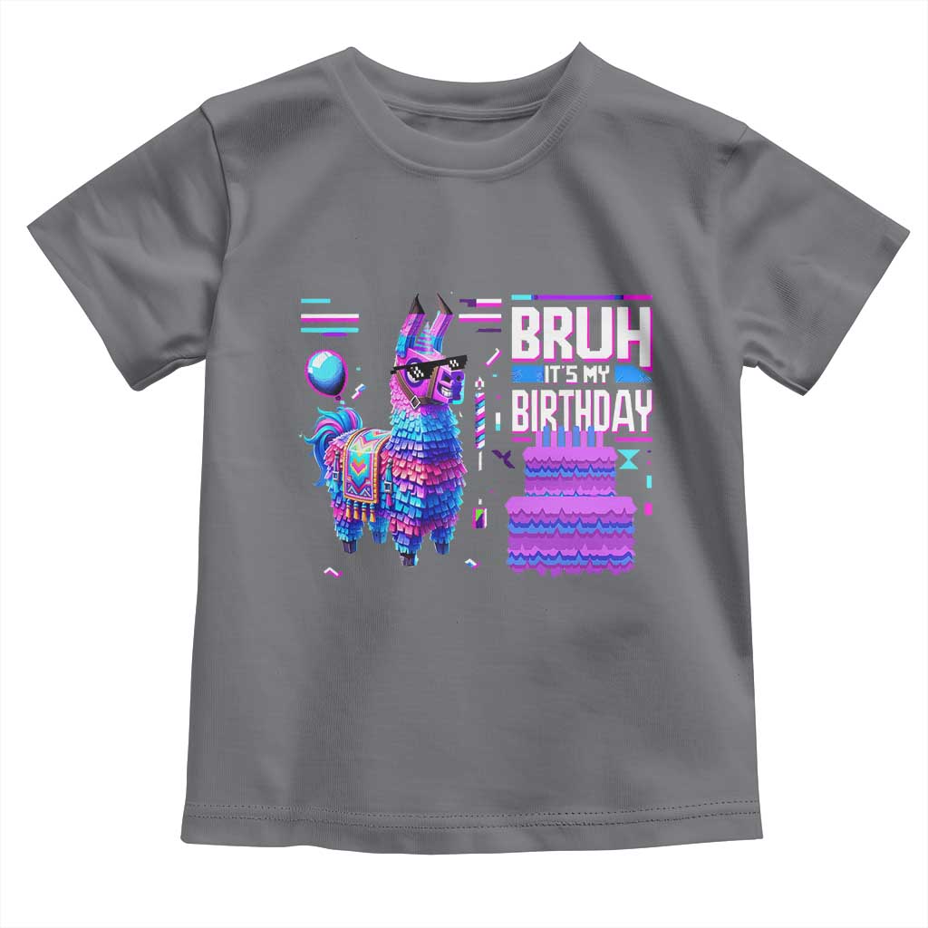 Funny Bruh It's My Birthday Toddler T Shirt Llama Pinata Gaming Bday TS11 Charcoal Print Your Wear