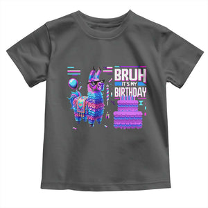 Funny Bruh It's My Birthday Toddler T Shirt Llama Pinata Gaming Bday TS11 Dark Heather Print Your Wear