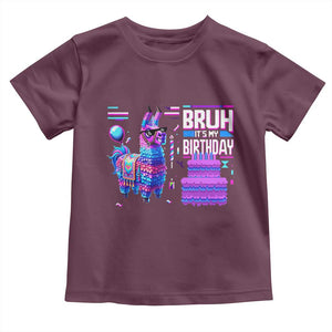 Funny Bruh It's My Birthday Toddler T Shirt Llama Pinata Gaming Bday TS11 Maroon Print Your Wear