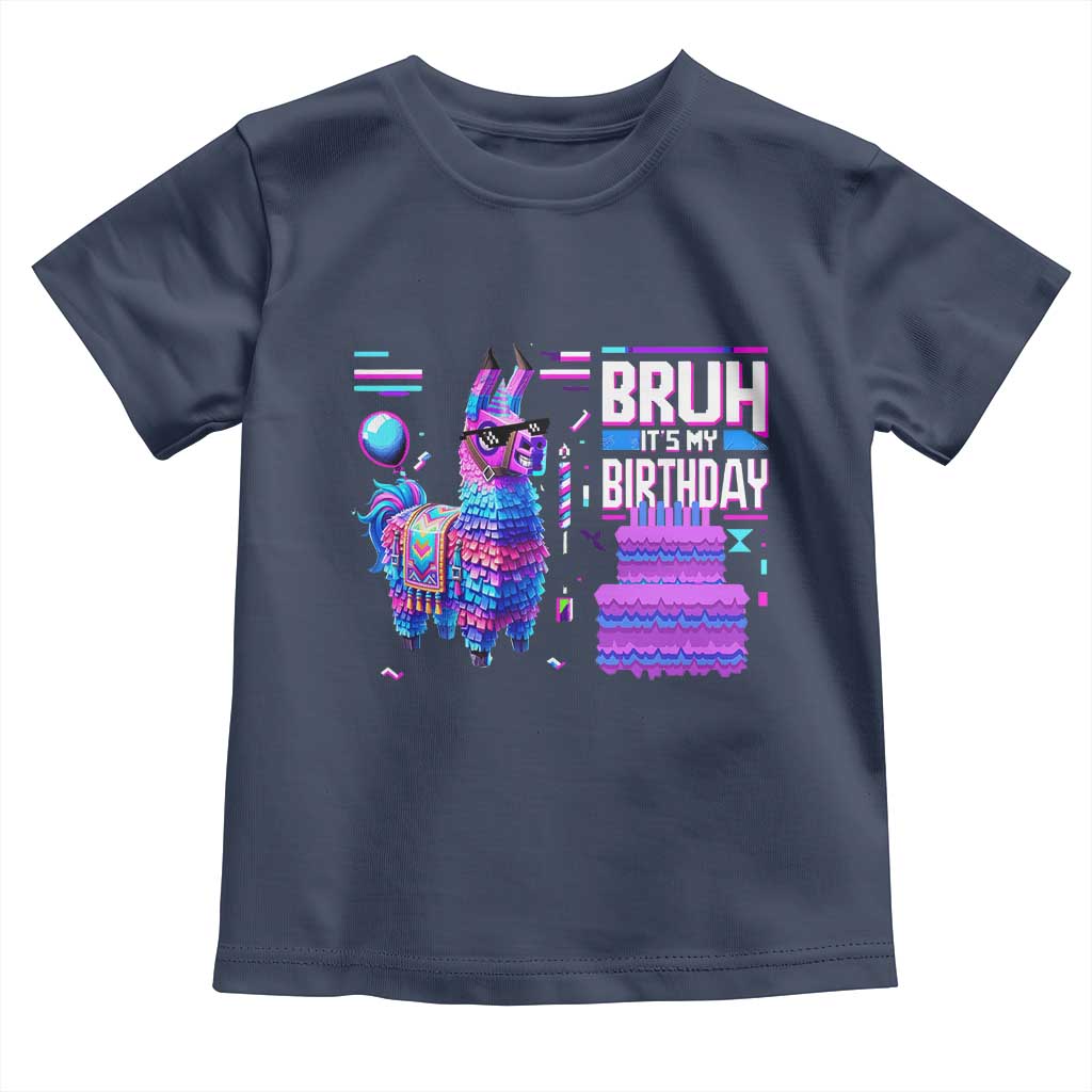 Funny Bruh It's My Birthday Toddler T Shirt Llama Pinata Gaming Bday TS11 Navy Print Your Wear
