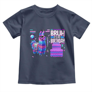 Funny Bruh It's My Birthday Toddler T Shirt Llama Pinata Gaming Bday TS11 Navy Print Your Wear