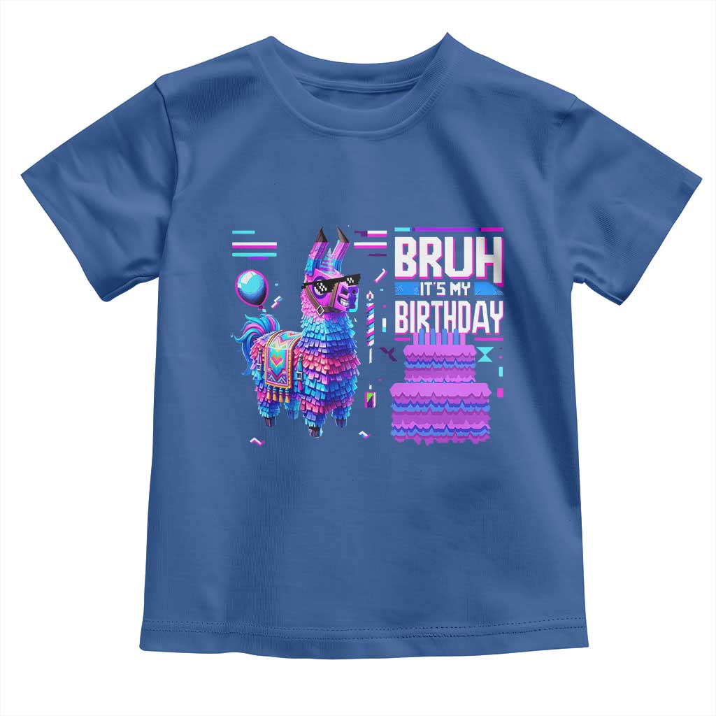 Funny Bruh It's My Birthday Toddler T Shirt Llama Pinata Gaming Bday TS11 Royal Blue Print Your Wear