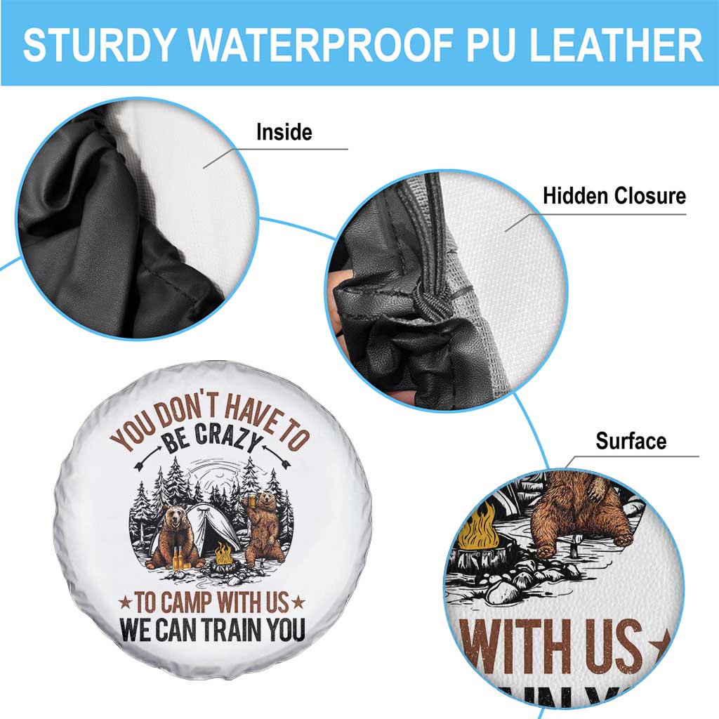 Funny Camping Spare Tire Cover You Don't Have To Be Crazy To Camp With Us We Can Train You Bear TS11 Print Your Wear