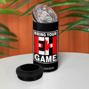 Funny Canada Pride Bring Your Eh Game 4 in 1 Can Cooler Tumbler Canadian Flag TS11 Print Your Wear