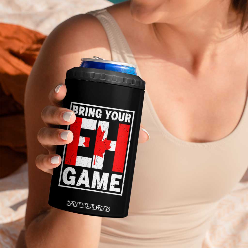 Funny Canada Pride Bring Your Eh Game 4 in 1 Can Cooler Tumbler Canadian Flag TS11 Print Your Wear