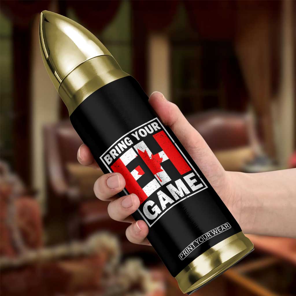 Funny Canada Pride Bring Your Eh Game Bullet Tumbler Canadian Flag TS11 Print Your Wear