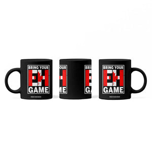 Funny Canada Pride Bring Your Eh Game Coffee Mug Canadian Flag TS11 Print Your Wear