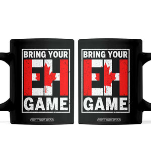 Funny Canada Pride Bring Your Eh Game Coffee Mug Canadian Flag TS11 Black Print Your Wear