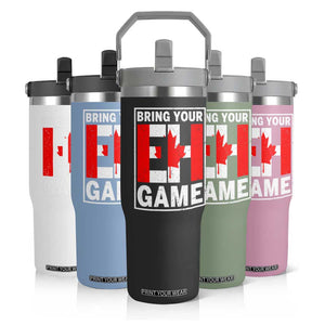 Funny Canada Pride Bring Your Eh Game Flip Straw Tumbler Canadian Flag TS11 Print Your Wear