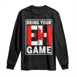 Funny Canada Pride Bring Your Eh Game Long Sleeve Shirt Canadian Flag TS11 Black Print Your Wear