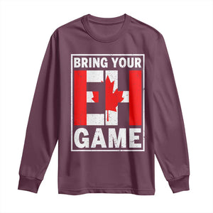 Funny Canada Pride Bring Your Eh Game Long Sleeve Shirt Canadian Flag TS11 Maroon Print Your Wear