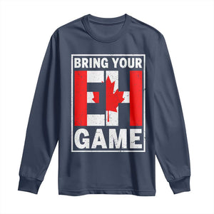 Funny Canada Pride Bring Your Eh Game Long Sleeve Shirt Canadian Flag TS11 Navy Print Your Wear