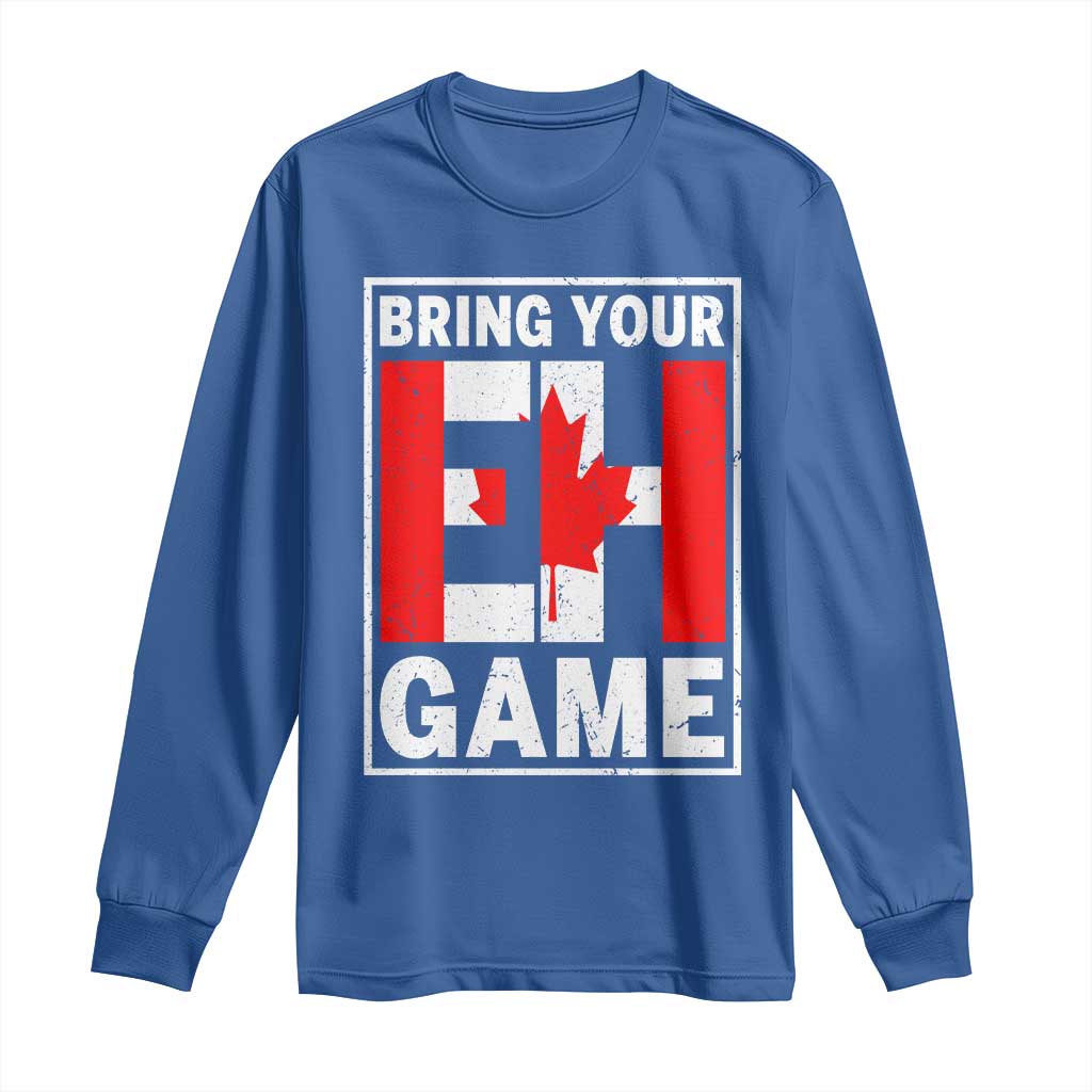Funny Canada Pride Bring Your Eh Game Long Sleeve Shirt Canadian Flag TS11 Royal Blue Print Your Wear