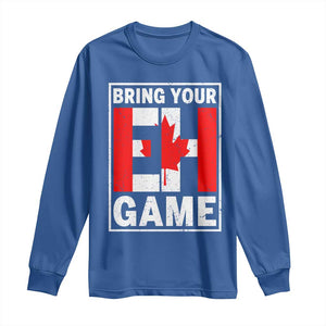 Funny Canada Pride Bring Your Eh Game Long Sleeve Shirt Canadian Flag TS11 Royal Blue Print Your Wear