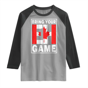 Funny Canada Pride Bring Your Eh Game Raglan Shirt Canadian Flag TS11 Sport Gray Black Print Your Wear
