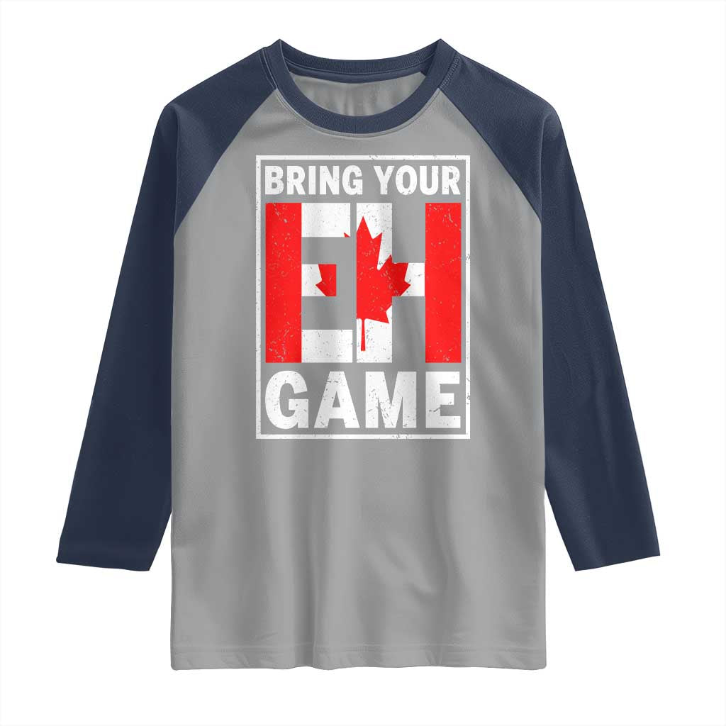 Funny Canada Pride Bring Your Eh Game Raglan Shirt Canadian Flag TS11 Sport Gray Navy Print Your Wear