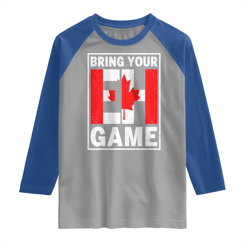 Funny Canada Pride Bring Your Eh Game Raglan Shirt Canadian Flag TS11 Sport Gray Royal Print Your Wear