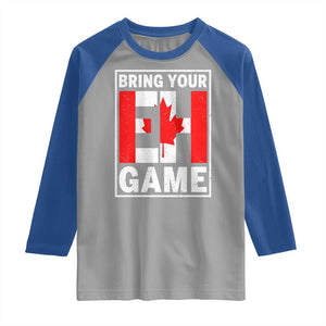 Funny Canada Pride Bring Your Eh Game Raglan Shirt Canadian Flag TS11 Sport Gray Royal Print Your Wear