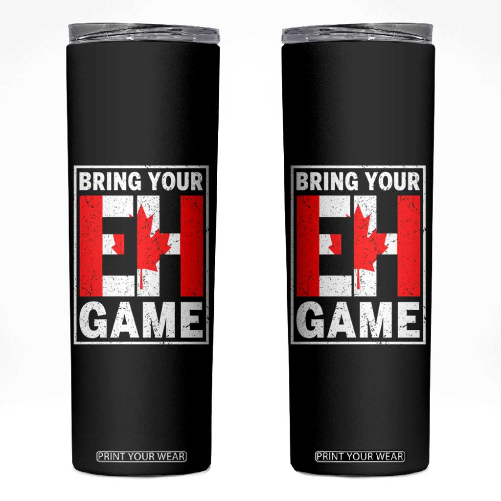 Funny Canada Pride Bring Your Eh Game Skinny Tumbler Canadian Flag TS11 Black Print Your Wear