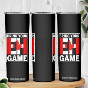 Funny Canada Pride Bring Your Eh Game Skinny Tumbler Canadian Flag TS11 Print Your Wear