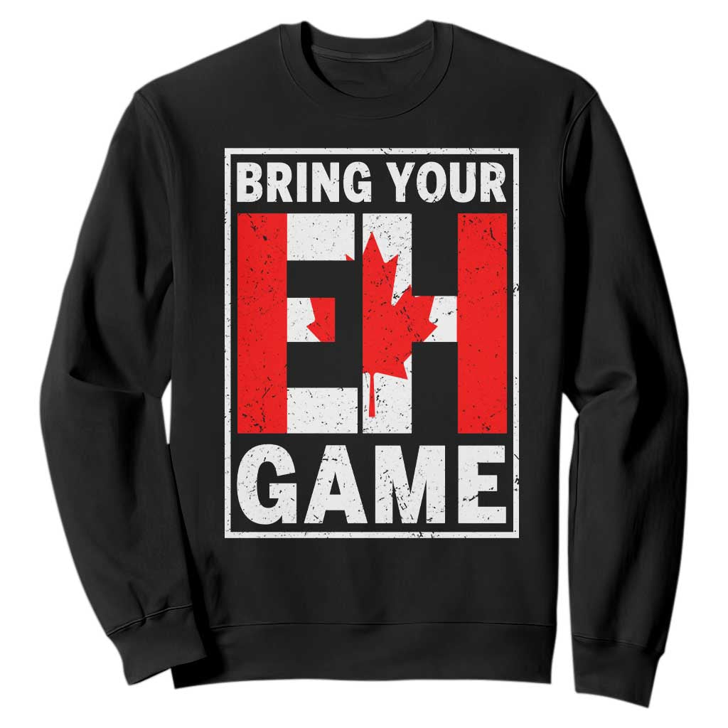 Funny Canada Pride Bring Your Eh Game Sweatshirt Canadian Flag TS11 Black Print Your Wear