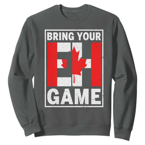 Funny Canada Pride Bring Your Eh Game Sweatshirt Canadian Flag TS11 Dark Heather Print Your Wear