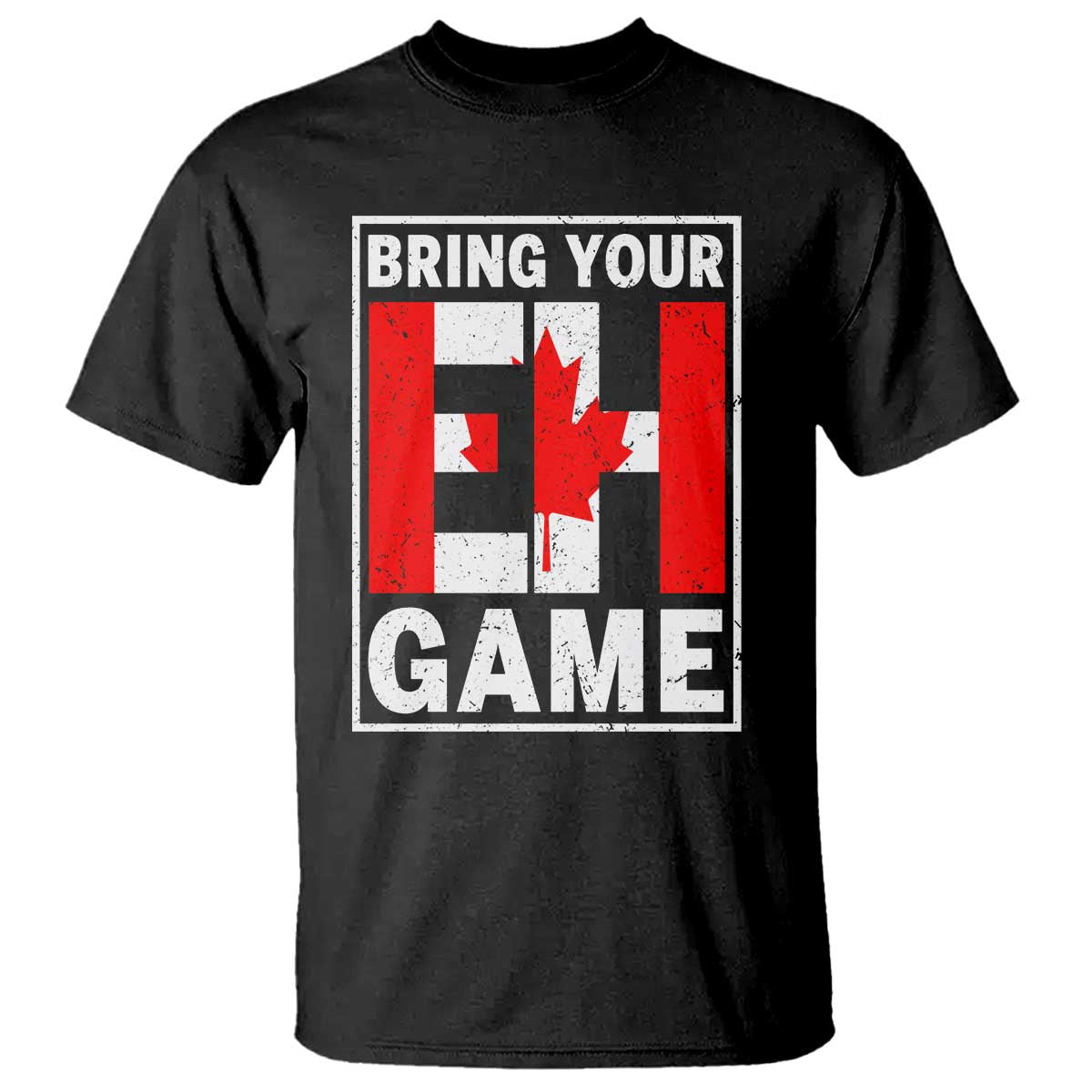 Funny Canada Pride Bring Your Eh Game T Shirt Canadian Flag TS11 Black Print Your Wear