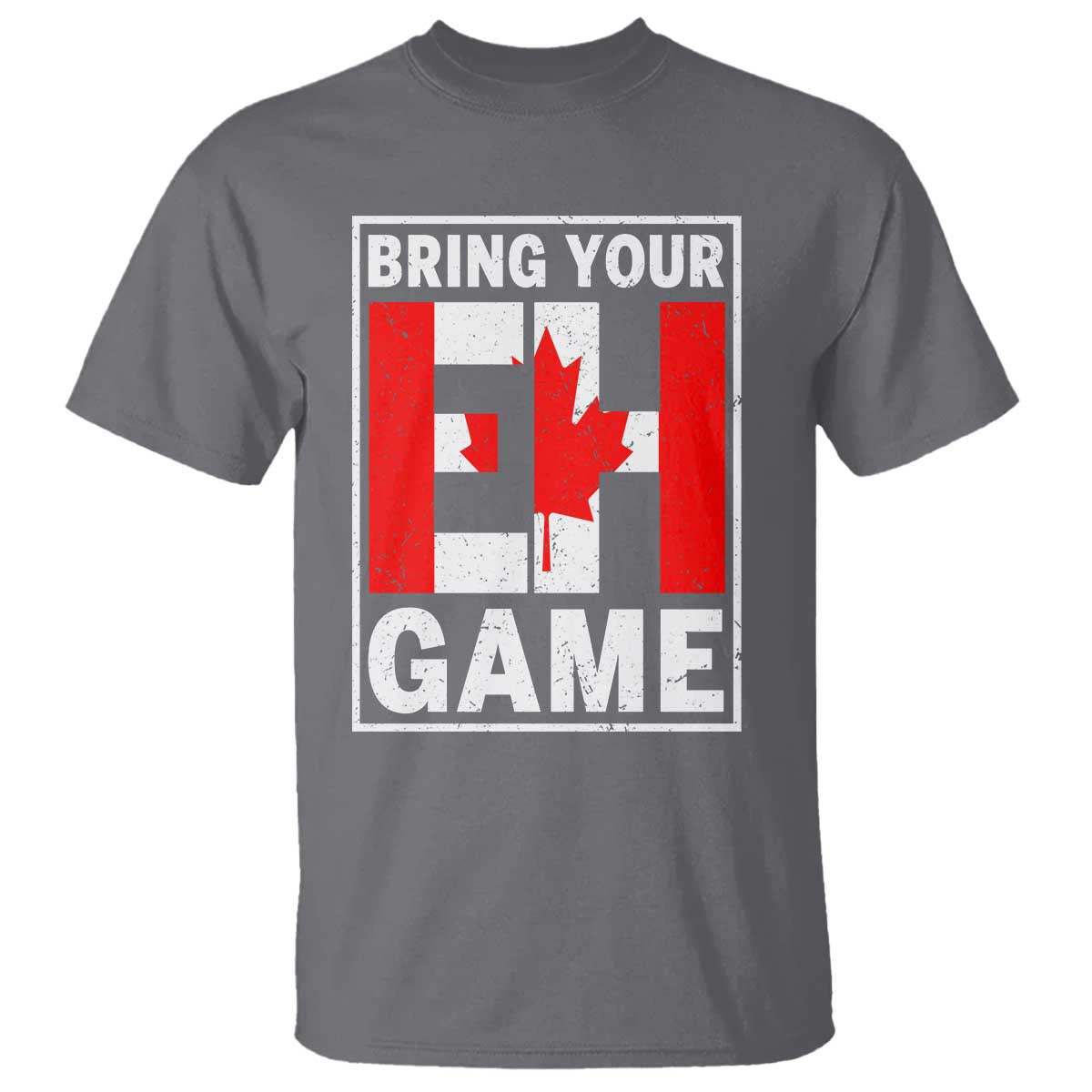 Funny Canada Pride Bring Your Eh Game T Shirt Canadian Flag TS11 Charcoal Print Your Wear