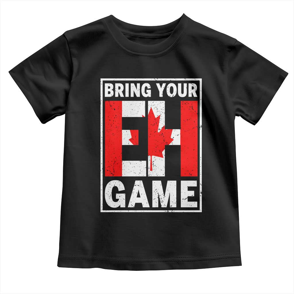 Funny Canada Pride Bring Your Eh Game Toddler T Shirt Canadian Flag TS11 Black Print Your Wear