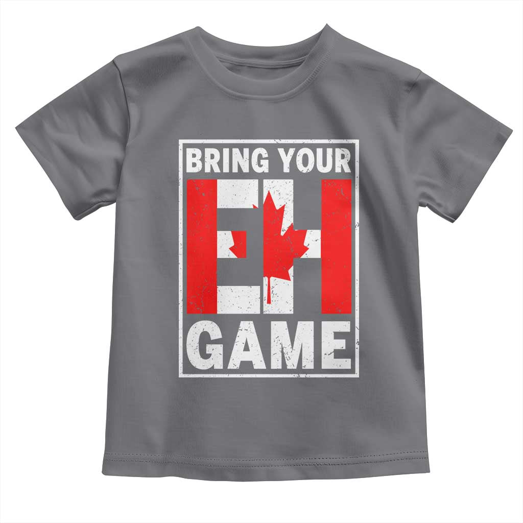 Funny Canada Pride Bring Your Eh Game Toddler T Shirt Canadian Flag TS11 Charcoal Print Your Wear