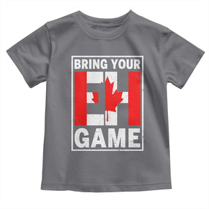 Funny Canada Pride Bring Your Eh Game Toddler T Shirt Canadian Flag TS11 Charcoal Print Your Wear