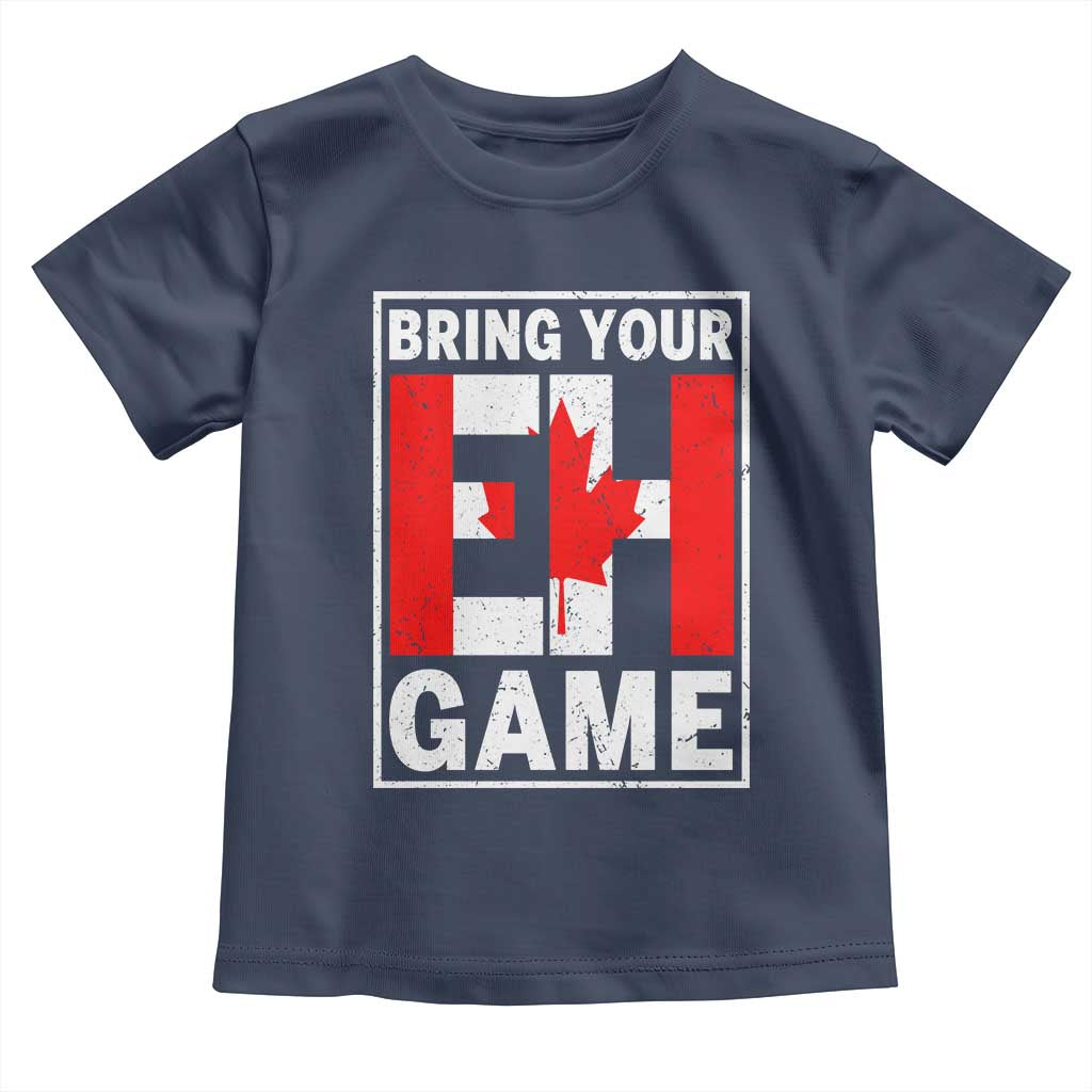 Funny Canada Pride Bring Your Eh Game Toddler T Shirt Canadian Flag TS11 Navy Print Your Wear