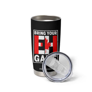Funny Canada Pride Bring Your Eh Game Tumbler Cup Canadian Flag TS11 Print Your Wear