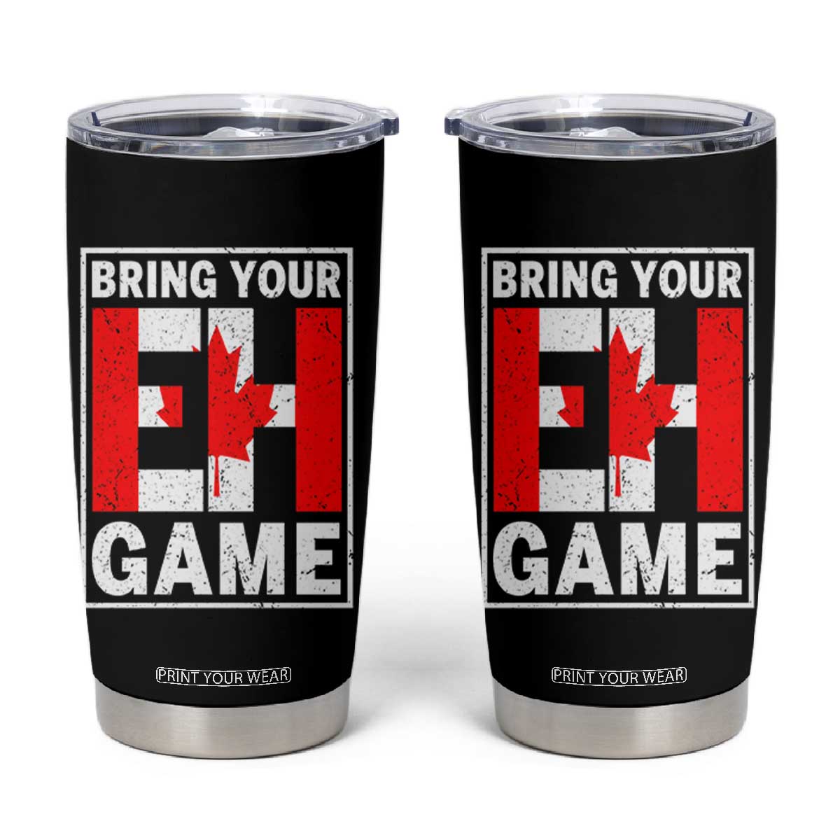 Funny Canada Pride Bring Your Eh Game Tumbler Cup Canadian Flag TS11 Black Print Your Wear